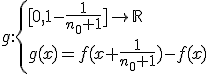 g:\{{[0,1-\frac{1}{n_0+1}]\to\mathbb{R}\\g(x)=f(x+\frac{1}{n_0+1})-f(x)